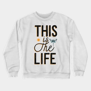 This is the Life with Black Lettering Crewneck Sweatshirt